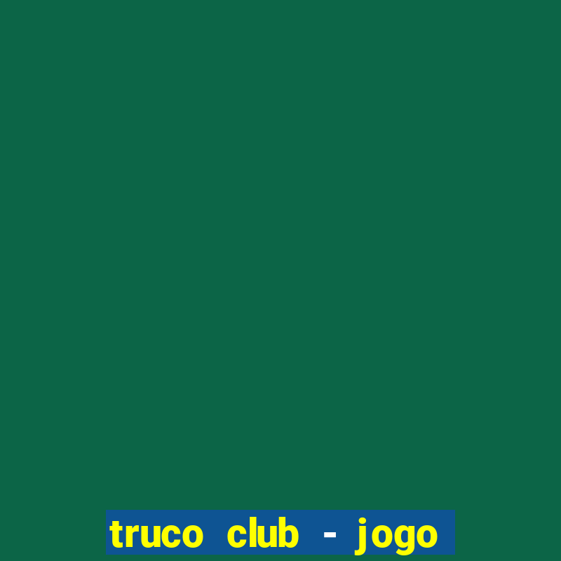 truco club - jogo de p?quer