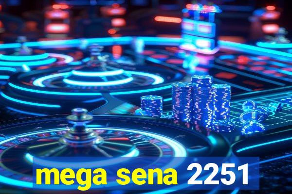 mega sena 2251