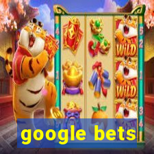 google bets