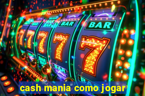 cash mania como jogar