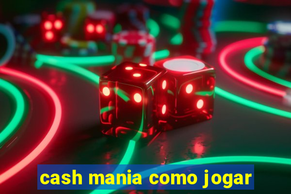 cash mania como jogar