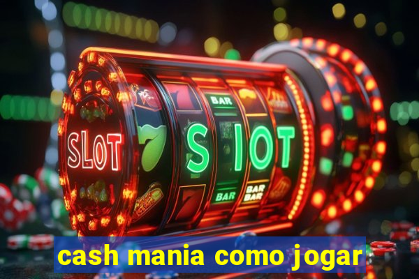 cash mania como jogar