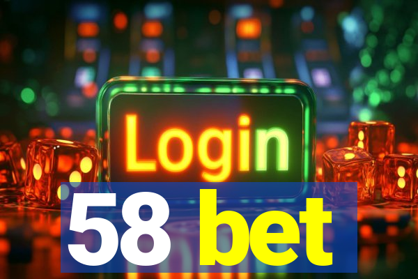 58 bet