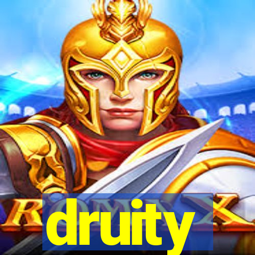 druity