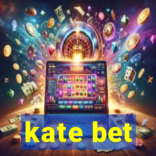 kate bet