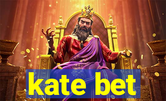 kate bet