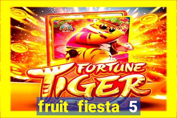 fruit fiesta 5 reel slot