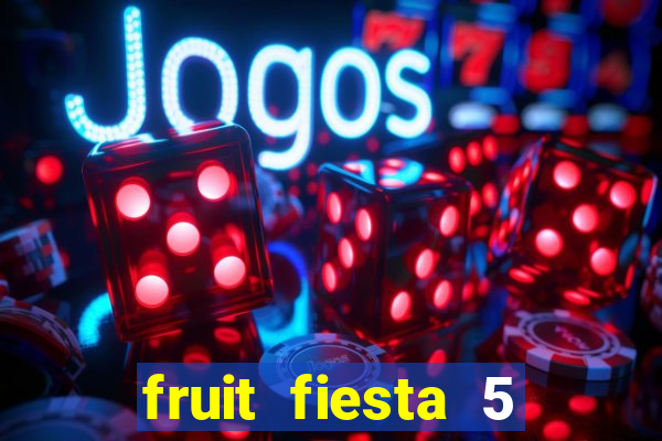 fruit fiesta 5 reel slot