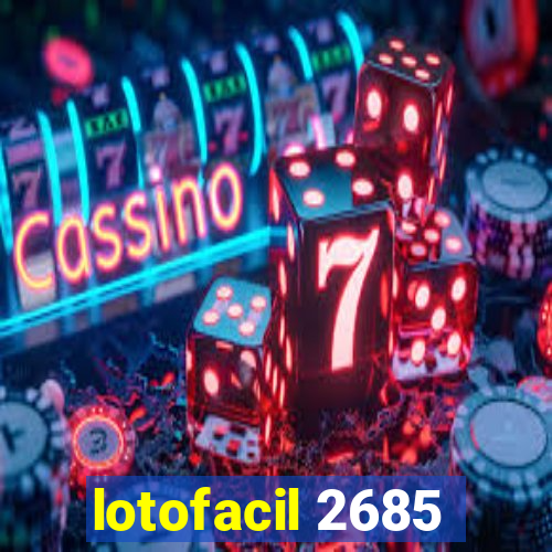 lotofacil 2685