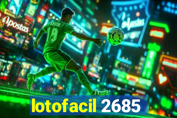 lotofacil 2685