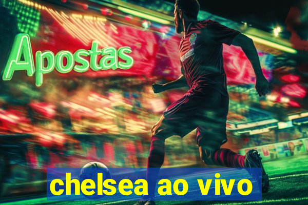 chelsea ao vivo