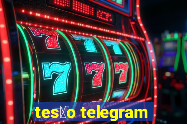 tes茫o telegram