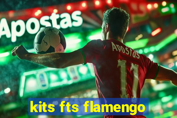 kits fts flamengo