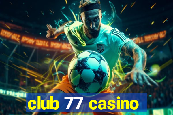 club 77 casino