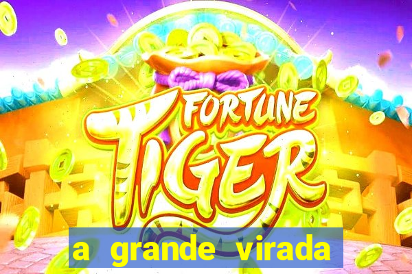 a grande virada final explicado