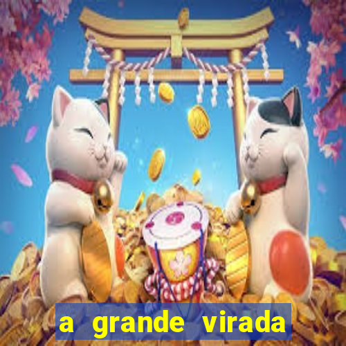 a grande virada final explicado