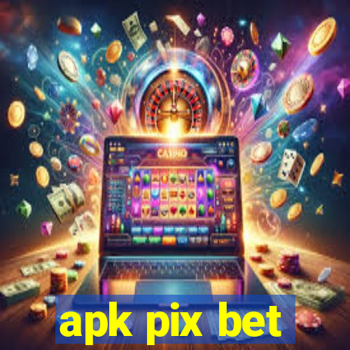 apk pix bet