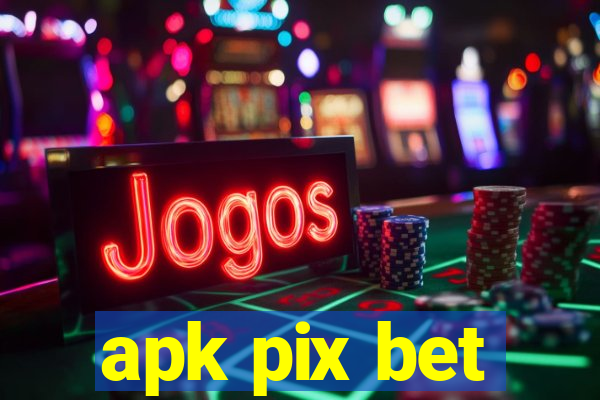 apk pix bet