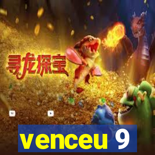 venceu 9