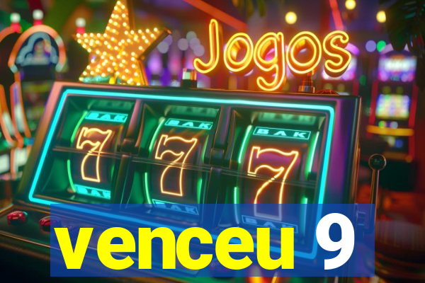 venceu 9