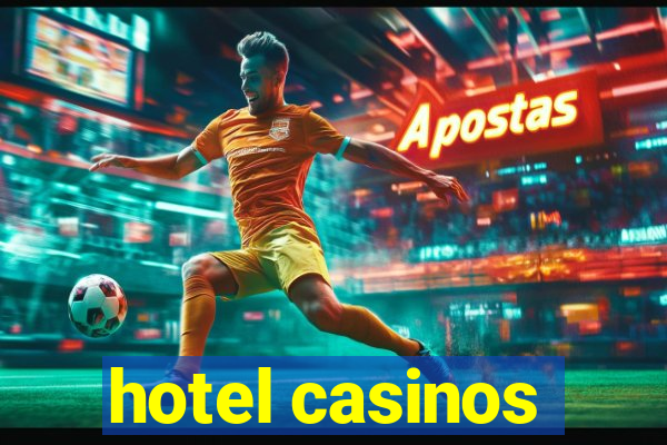 hotel casinos