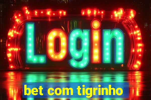 bet com tigrinho