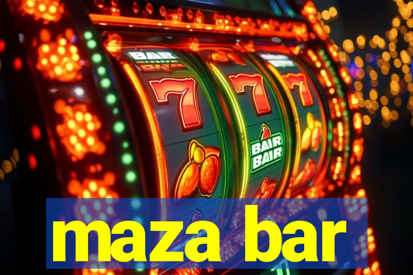 maza bar