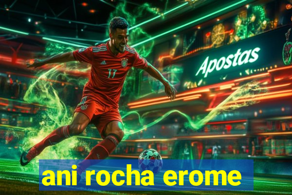 ani rocha erome