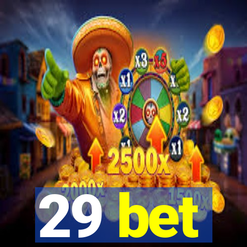 29 bet