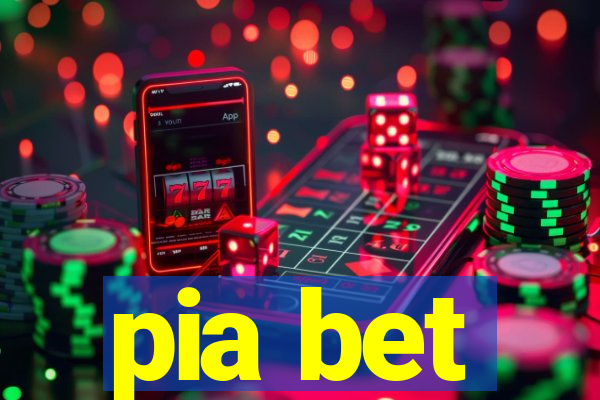 pia bet