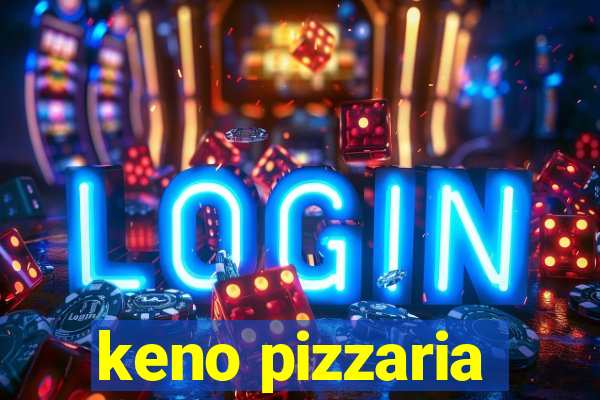 keno pizzaria