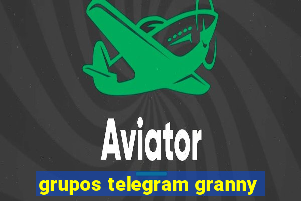 grupos telegram granny