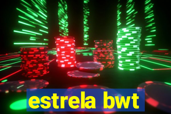 estrela bwt