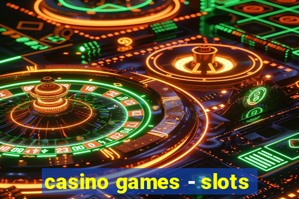 casino games - slots