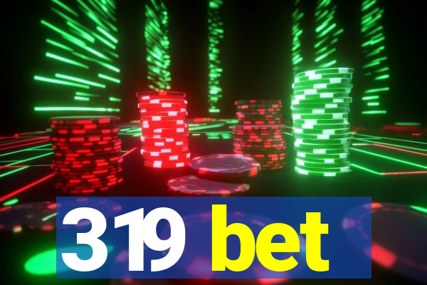 319 bet