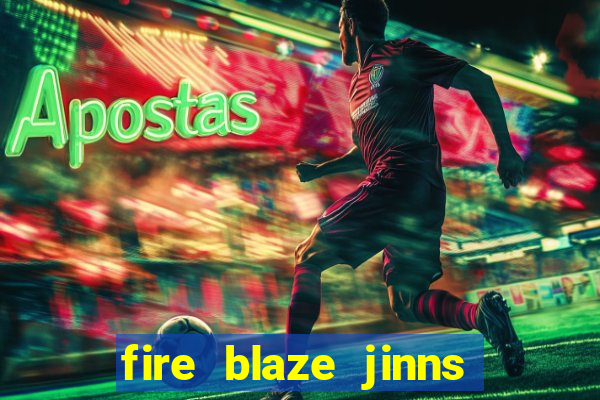 fire blaze jinns moon slot