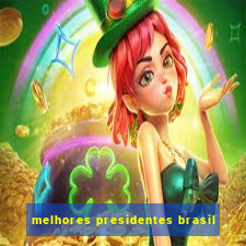 melhores presidentes brasil