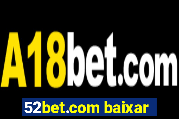 52bet.com baixar