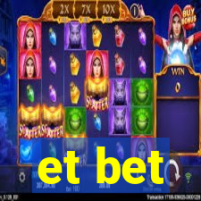 et bet