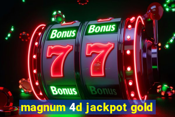 magnum 4d jackpot gold