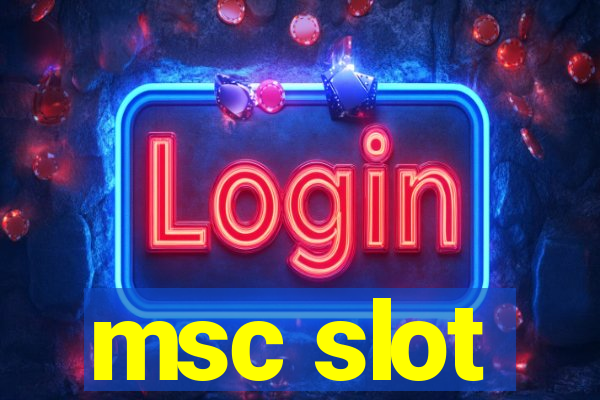 msc slot