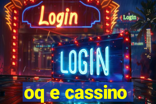 oq e cassino