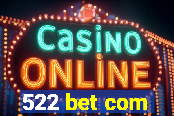 522 bet com