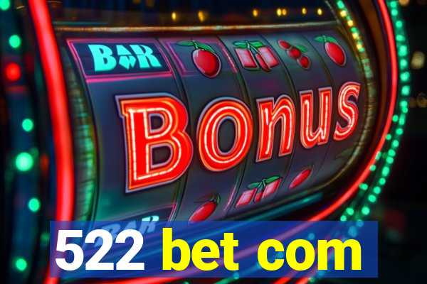 522 bet com