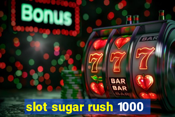 slot sugar rush 1000