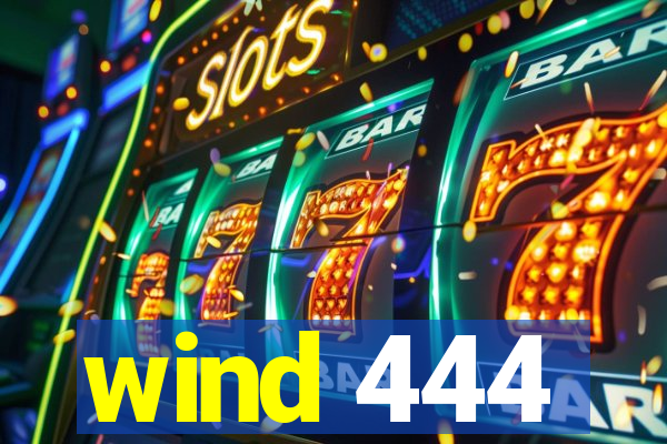 wind 444