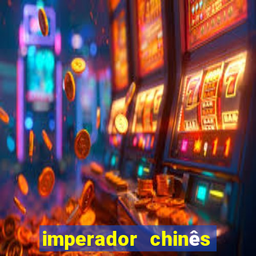 imperador chinês mais famoso