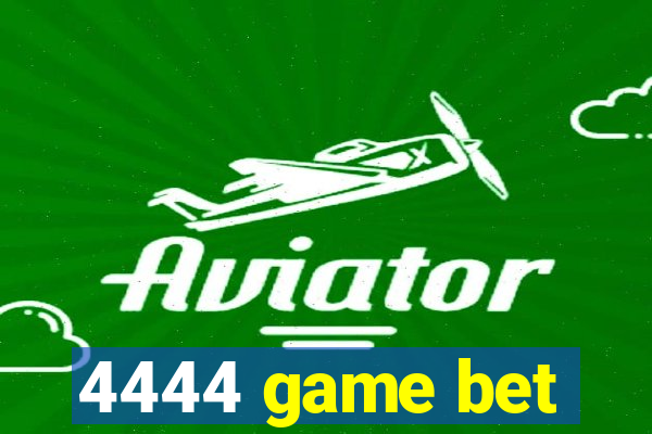 4444 game bet