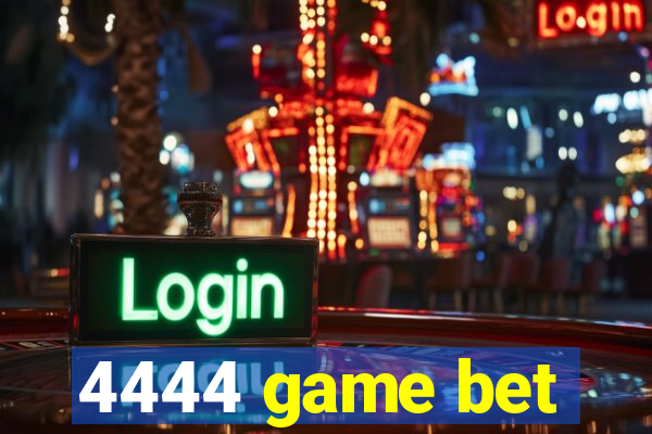 4444 game bet