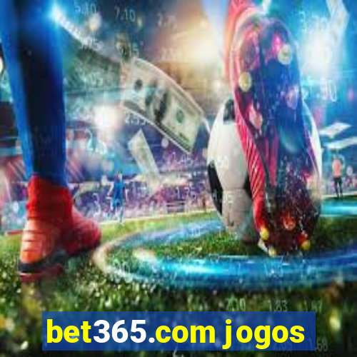 bet365.com jogos